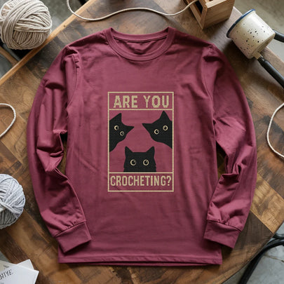Are You Crocheting? Cats Staring Edition Long Sleeve T-Shirt
